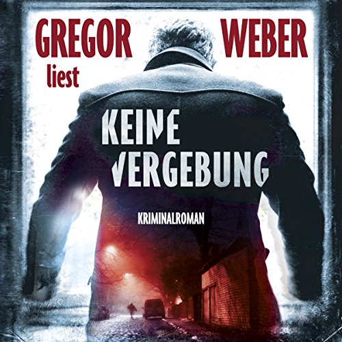 Keine Vergebung - ungekürzte Autorenlesung - Gregor Weber