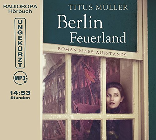 Beispielbild fr Berlin Feuerland - Roman eines Aufstands zum Verkauf von medimops
