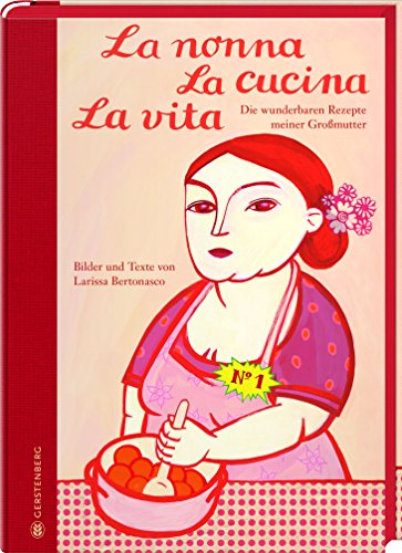 9783836921091: La nonna, La cucina, La vita. Limitierte Jubilumsausgabe: Die wunderbaren Rezepte meiner Gromutter