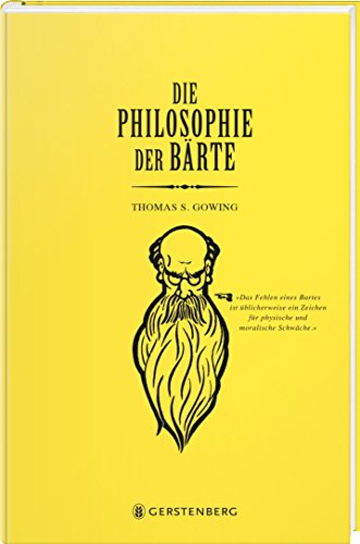 Beispielbild fr Die Philosophie der Bärte: Das Fehlen eines Bartes ist üblicherweise ein Zeichen für physische und moralische Schwäche zum Verkauf von WorldofBooks