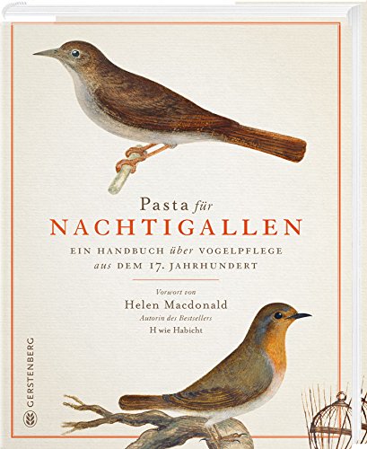 Beispielbild fr Pasta fr Nachtigallen: Ein Handbuch ber Vogelpflege aus dem 17. Jahrhundert zum Verkauf von medimops