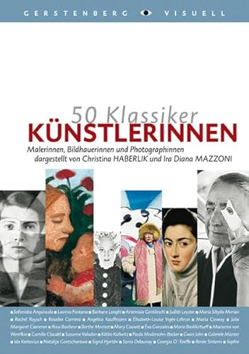 50 Klassiker. Künstlerinnen: Malerinnen, Bildhauerinnen und Fotografinnen - Christina Haberlik, Ira Diana Mazzoni