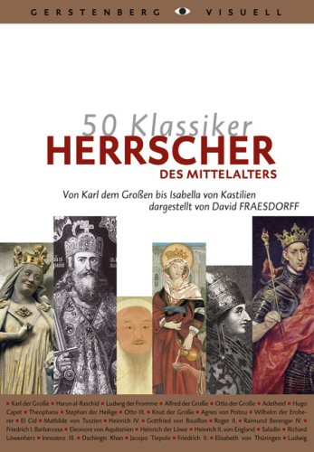 50 Klassiker Herrscher des Mittelalters: Von Karl dem Großen bis Isabella von Kastilien von David Fraesdorff (Autor) - David Fraesdorff (Autor)