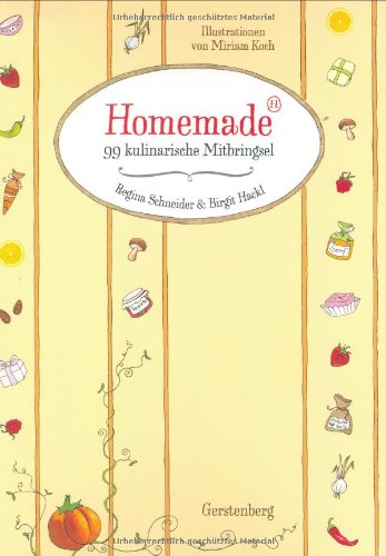 Stock image for Homemade: 99 kulinarische Kstlichkeiten: 99 kulinarische Mitbringsel for sale by medimops