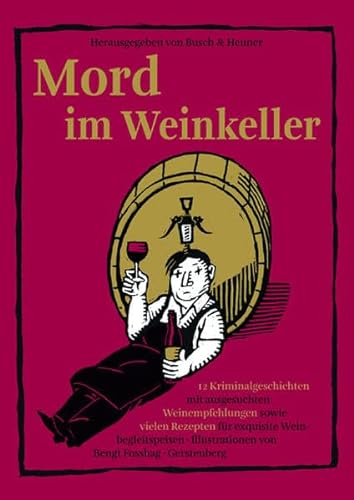 9783836925822: Mord im Weinkeller: 12 Kriminalgeschichten mit ausgesuchten Weinempfehlungen sowie vielen Rezepten fr exquisite Weinbegleitspeisen