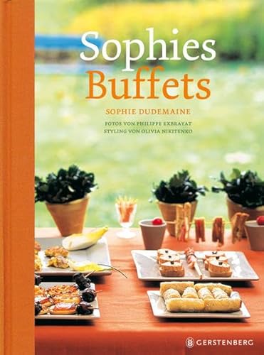 Sophies Buffets. Fotos von Philippe Exbrayat. Food Styling von Olivia Nikitenko. Aus dem Französischen von Barbara Holle. - Dudemaine, Sophie