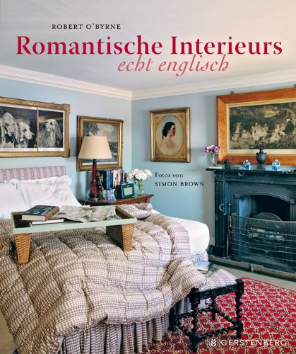 Romantische Interieurs - echt englisch - O'Byrne, Robert ; Brown, Simon ; Fricke, Birgit [Übers.]