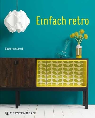 Einfach retro. Aus dem Engl. von Jorunn Wissmann. - Sorrell, Katherine