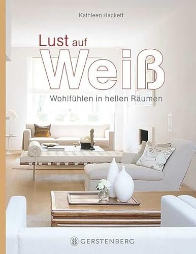 Imagen de archivo de Lust auf Wei: Wohlfhlen in hellen Rumen a la venta por medimops