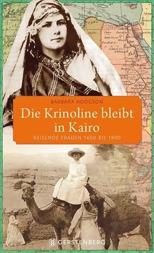 Beispielbild fr Die Krinoline bleibt in Kairo: Reisende Frauen 1650 bis 1900 zum Verkauf von medimops
