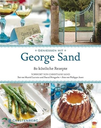 Beispielbild fr Genieen mit George Sand: 80 kstliche Rezepte zum Verkauf von medimops