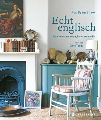 Echt englisch Facetten eines zwanglosen Wohnstils - Ros Byam Shaw