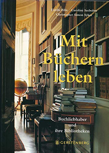 9783836929837: Mit Bchern leben: Buchliebhaber und ihre Bibliotheken