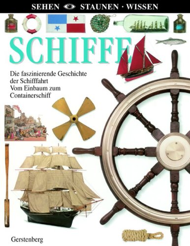 Stock image for Schiffe: Die faszinierende Geschichte der Schiffahrt. Vom Einbaum zum Containerschiff for sale by medimops