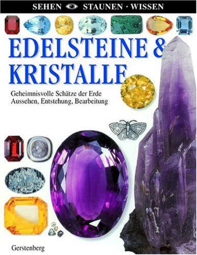 Imagen de archivo de Edelsteine & Kristalle: Geheimnisvolle Schtze der Erde. Aussehen, Entstehung, Bearbeitung a la venta por medimops