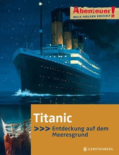 9783836948722: Abenteuer! Maja Nielsen erzhlt. Titanic - Entdeckung auf dem Meeresgrund
