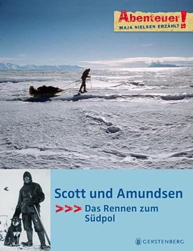 9783836948739: Abenteuer! Maja Nielsen erzhlt. Scott und Amundsen - Das Rennen zum Sdpol: Das Rennen zum Sdpol. Mit Arved Fuchs auf Spurensuche