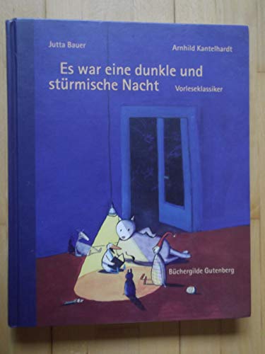 Es war eine dunkle stürmische Nacht : Vorleseklassiker. Gesammelt von Arnhild Kantelhardt. Mit Bildern von Jutta Bauer. - Kantelhardt, Arnhild und Jutta Bauer