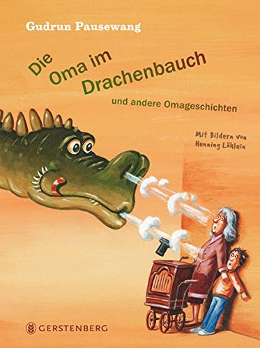 Die Oma im Drachenbauch - Omageschichten - Gudrun, Pausewang und Löhlein Henning