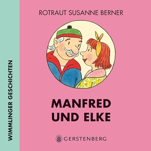 Manfred und Elke: Wimmlinger Geschichten (9783836954518) by Berner, Rotraut Susanne