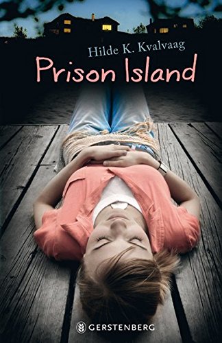 Prison Island. Hilde K. Kvalvaag. Aus dem Norweg. von Maike Dörries - Kvalvaag, Hilde K. (Verfasser) und Maike (Übersetzer) Dörries