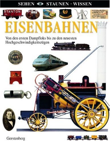 Stock image for Eisenbahnen: Von den ersten Dampfloks bis zu den neuesten Hochgeschwindigkeitszgen for sale by medimops
