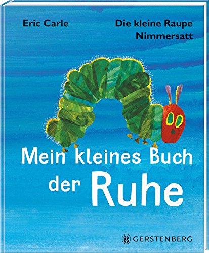 9783836959629: Die kleine Raupe Nimmersatt - Kleines Buch der Ruhe