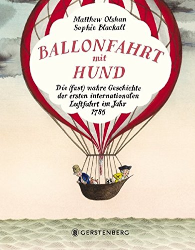 Beispielbild fr Ballonfahrt mit Hund: Die (fast) wahre Geschichte der ersten internationalen Luftfahrt im Jahr 1785 zum Verkauf von medimops