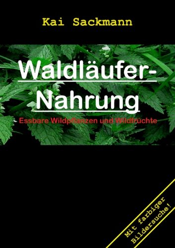 Beispielbild fr Waldlufer-Nahrung essbare Wildpflanzen und Wildfrchte ; [mit farbiger Bildersuche!] zum Verkauf von Antiquariat Mander Quell