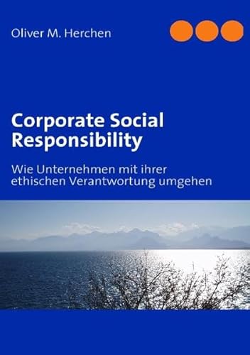 Beispielbild fr Corporate Social Responsibility: Wie Unternehmen mit ihrer ethischen Verantwortung umgehen zum Verkauf von medimops
