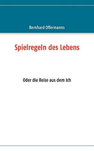 Stock image for Spielregeln des Lebens:Oder die Reise aus dem Ich for sale by Blackwell's