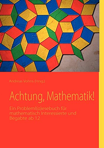 Imagen de archivo de Achtung, Mathematik!: Ein Probleml(o)esebuch fr mathematisch Interessierte und Begabte ab 12 (German Edition) a la venta por Lucky's Textbooks