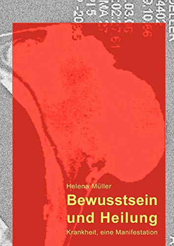 9783837003970: Bewusstsein und Heilung: Krankheit, eine Manifestation