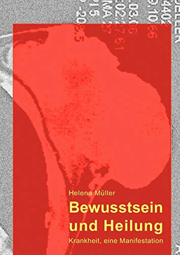 9783837003970: Bewusstsein und Heilung: Krankheit, eine Manifestation (German Edition)