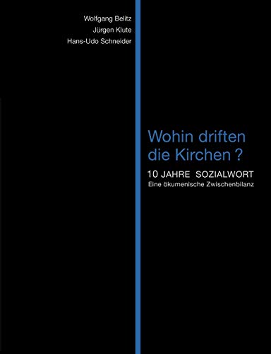 Wohin driften die Kirchen?: 10 Jahre Sozialwort. Eine Ã¶kumenische Zwischenbilanz. (German Edition) (9783837004199) by Klute, JÃ¼rgen; Belitz, Wolfgang; Schneider, Hans-Udo