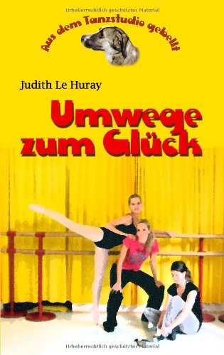 Beispielbild fr Aus dem Tanzstudio gebellt: Umwege zum Glck zum Verkauf von medimops