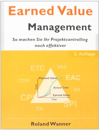 Beispielbild fr Earned Value Management, 2. Auflage: So machen Sie Ihr Projektcontrolling noch effektiver zum Verkauf von medimops