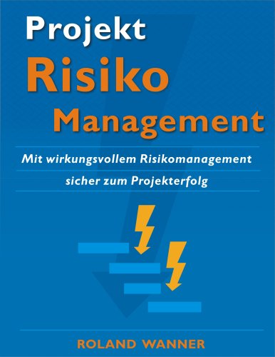 Beispielbild fr Projekt-Risikomanagement: Mit wirkungsvollem Risikomanagement sicher zum Projekterfolg zum Verkauf von medimops
