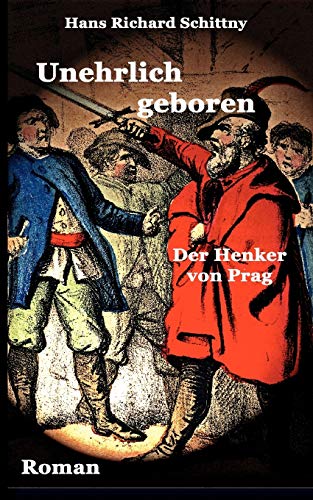 Imagen de archivo de Unehrlich geboren:Der Henker von Prag a la venta por Ria Christie Collections