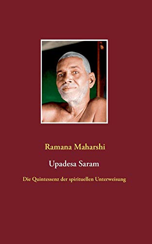 Beispielbild fr Die Quintessenz der spirituellen Unterweisung (Upadesa Saram): aus dem Sanskrit bersetzt und kommentiert von Nanyar zum Verkauf von medimops