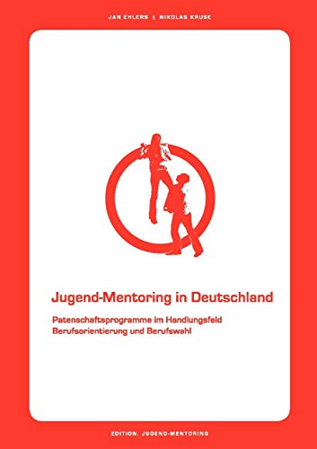Beispielbild fr Jugend-Mentoring in Deutschland: Patenschaftsprogramme im Handlungsfeld Berufsorientierung und Beruf zum Verkauf von medimops