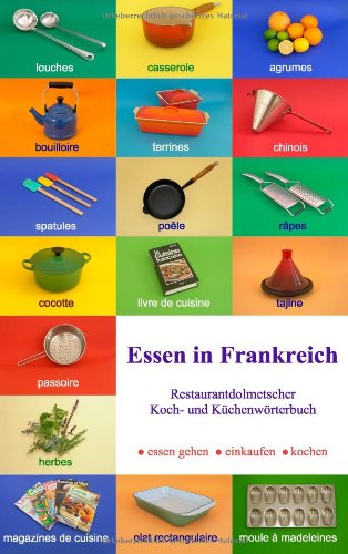 Beispielbild fr Essen in Frankreich. Essdolmetscher Frankreich. Restaurantdolmetscher, Koch- und Kchenwrterbuch zum Verkauf von medimops