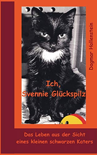 Beispielbild fr Ich, Svennie Glckspilz. Das Leben aus der Sicht eines kleinen schwarzen Katers zum Verkauf von medimops
