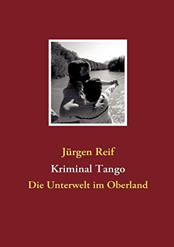 Stock image for Kriminal Tango: Die Unterwelt im Oberland (German Edition) for sale by Lucky's Textbooks