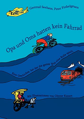 Beispielbild fr Opa und Oma hatten kein Fahrrad: Eine Geschichte, bei der die ganze Welt eine Rolle spielt (German Edition) zum Verkauf von Lucky's Textbooks