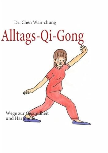 Imagen de archivo de Alltags-Qi-Gong: Wege zur Gesundheit und Harmonie a la venta por medimops