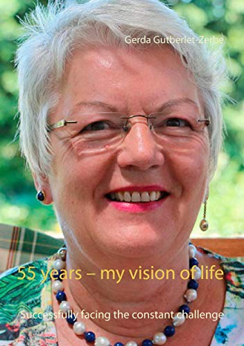 9783837014686: 55 years - my vision of life: Successfully facing the constant challenge