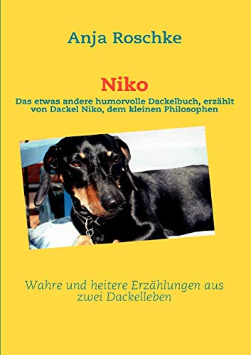 9783837015867: Niko: Das etwas andere humorvolle Dackelbuch, erzhlt von Dackel Niko, dem kleinen Philosophen