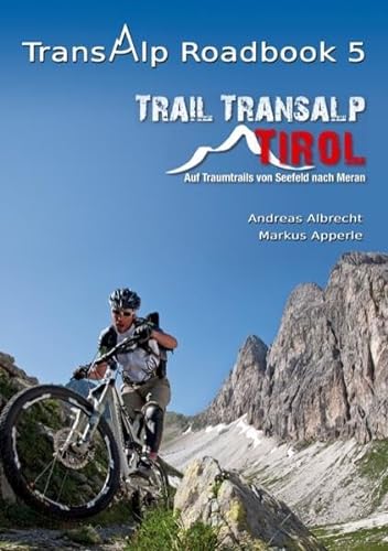 Beispielbild fr Transalp Roadbook 5 - Trail Transalp Tirol 2.0: Auf Traumtrails von Seefeld nach Meran zum Verkauf von medimops