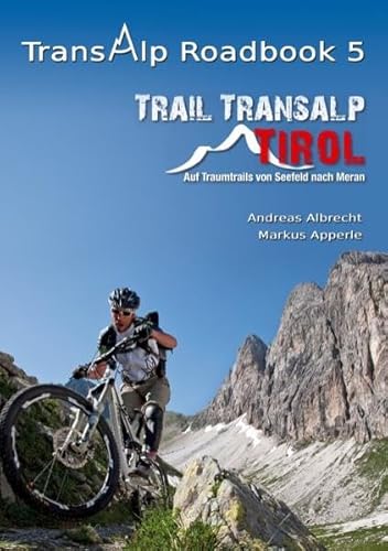 Stock image for Transalp Roadbook 5 - Trail Transalp Tirol 2.0: Auf Traumtrails von Seefeld nach Meran for sale by medimops